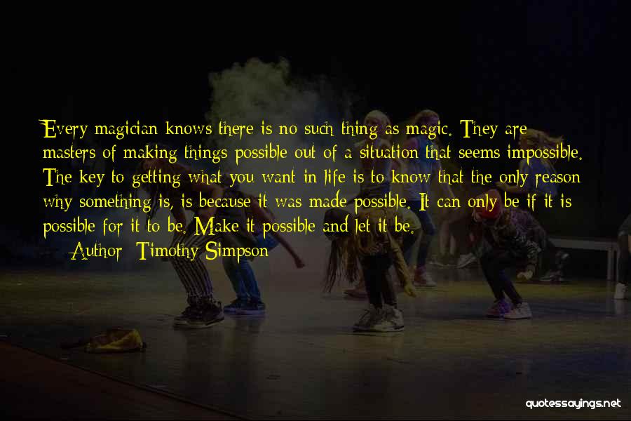 Making Life What You Want Quotes By Timothy Simpson