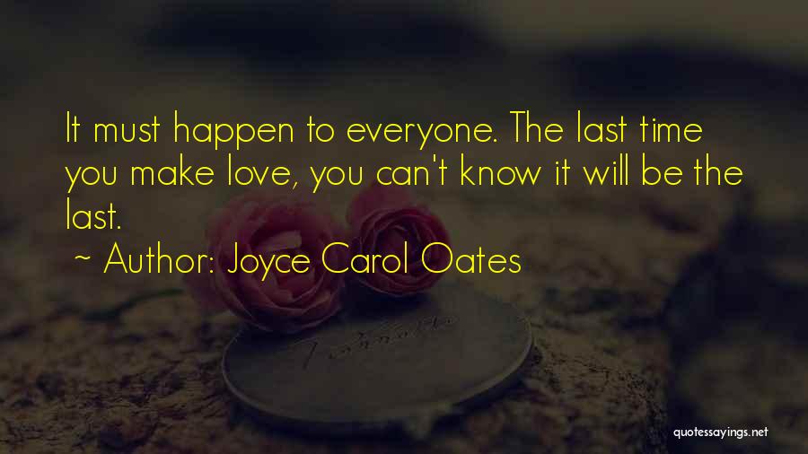 Making Love Happen Quotes By Joyce Carol Oates