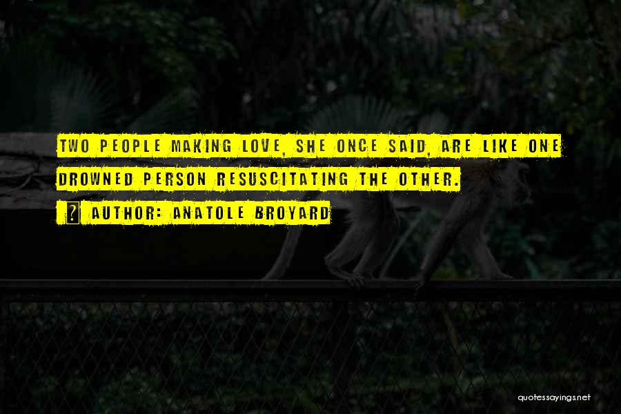 Making Love Quotes By Anatole Broyard