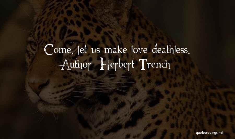Making Love Quotes By Herbert Trench