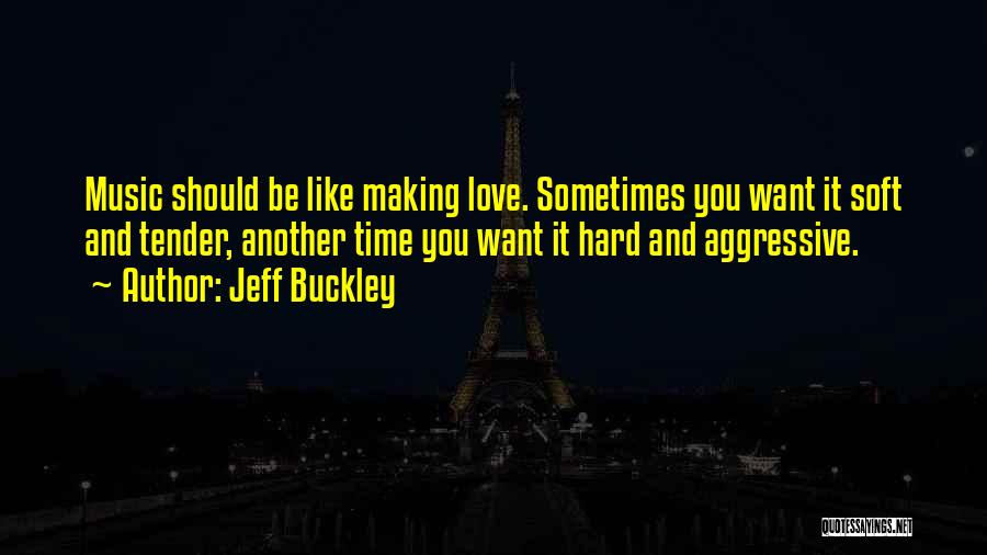 Making Love Quotes By Jeff Buckley