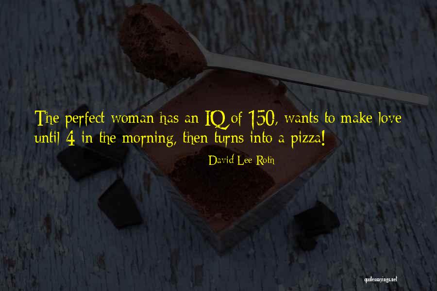 Making Love To A Woman Quotes By David Lee Roth Making Love To A Woman Quotes By David Lee Roth