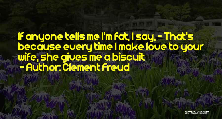 Making Love To Your Wife Quotes By Clement Freud