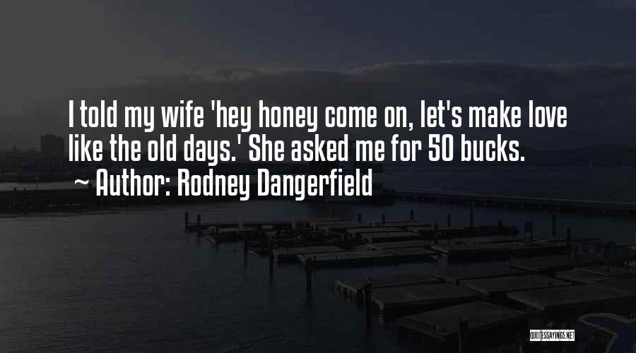 Making Love To Your Wife Quotes By Rodney Dangerfield Making Love To Your Wife Quotes By Rodney Dangerfield