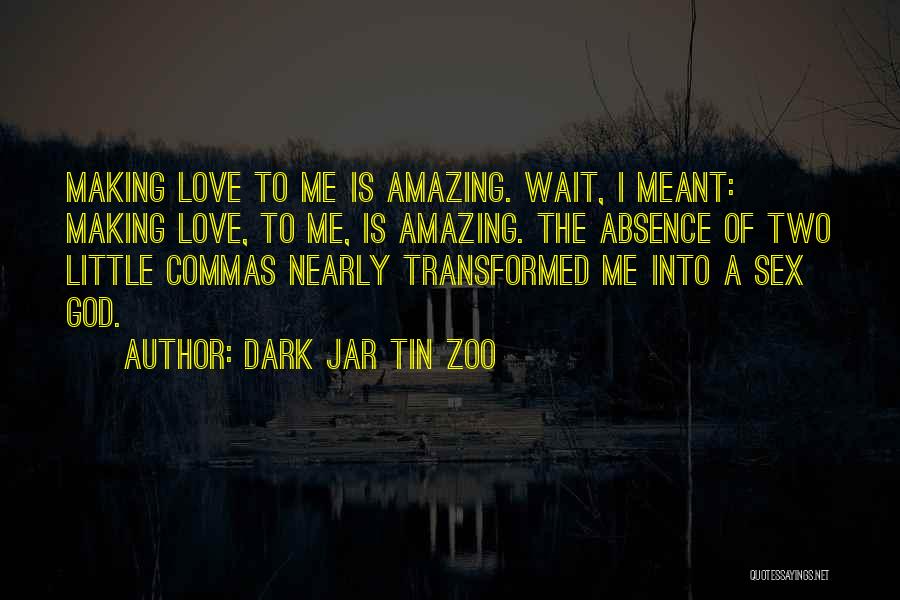 Making Love Wait Quotes By Dark Jar Tin Zoo