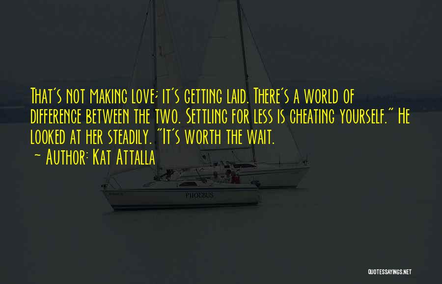 Making Love Wait Quotes By Kat Attalla