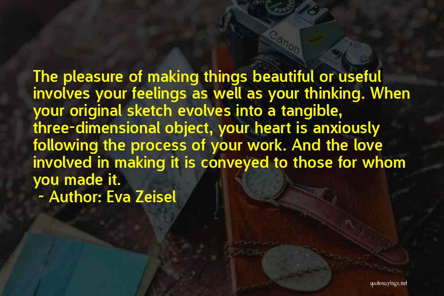 Making Love Work Quotes By Eva Zeisel