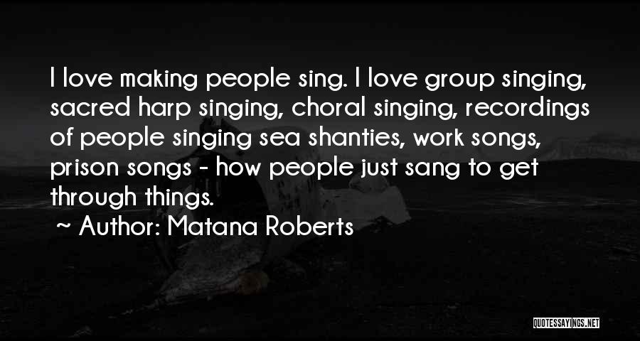 Making Love Work Quotes By Matana Roberts