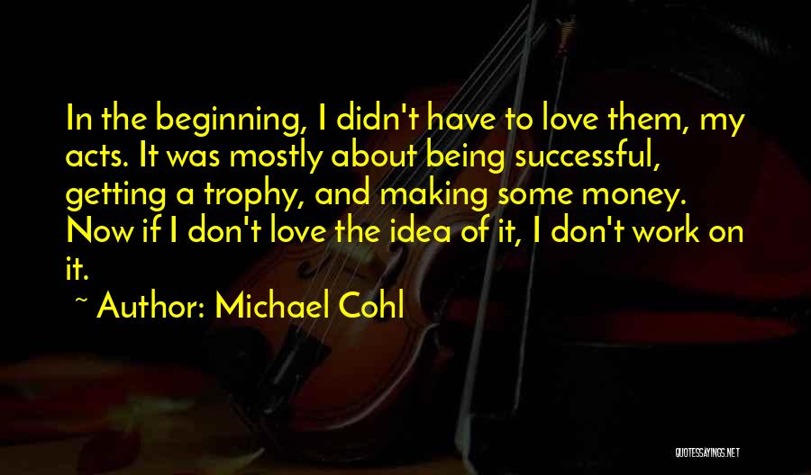 Making Love Work Quotes By Michael Cohl