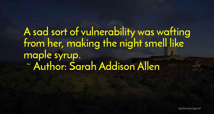 Making Maple Syrup Quotes By Sarah Addison Allen