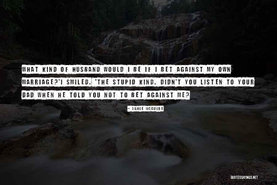 Making Marriage Last Quotes By Jamie McGuire Making Marriage Last Quotes By Jamie McGuire