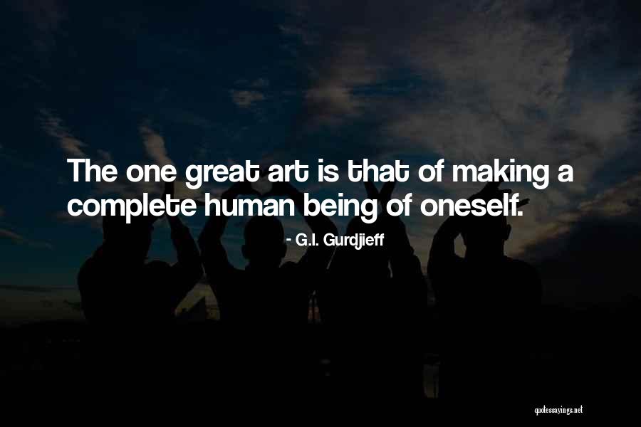 Making Me Complete Quotes By G.I. Gurdjieff Making Me Complete Quotes By G.I. Gurdjieff