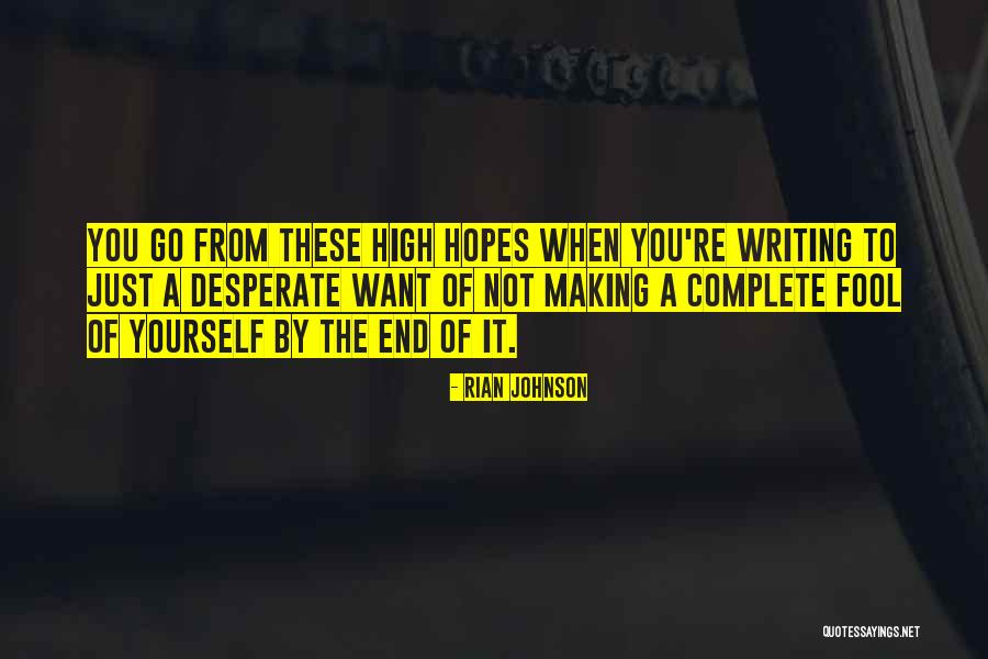 Making Me Complete Quotes By Rian Johnson Making Me Complete Quotes By Rian Johnson