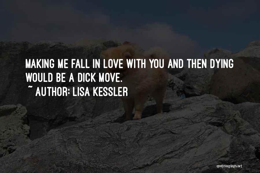 Making Me Love You Quotes By Lisa Kessler