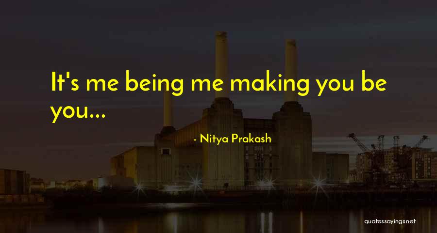 Making Me Love You Quotes By Nitya Prakash