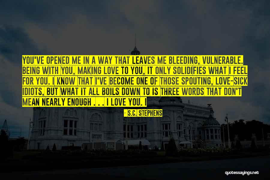Making Me Love You Quotes By S.C. Stephens Making Me Love You Quotes By S.C. Stephens