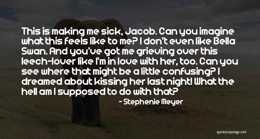 Making Me Love You Quotes By Stephenie Meyer