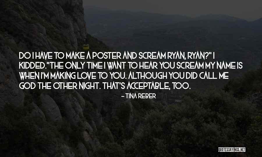Making Me Love You Quotes By Tina Reber Making Me Love You Quotes By Tina Reber