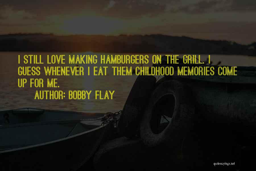 Making Memories Love Quotes By Bobby Flay