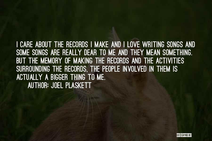 Making Memories Love Quotes By Joel Plaskett