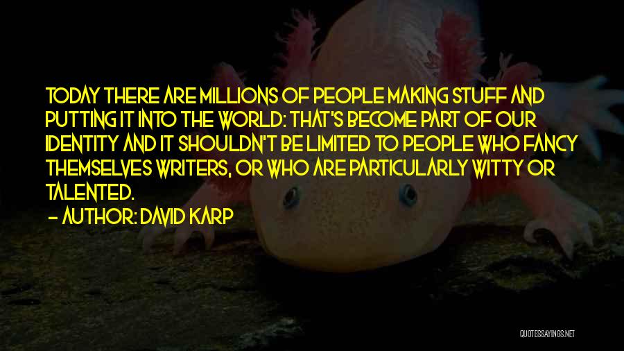 Making Millions Quotes By David Karp