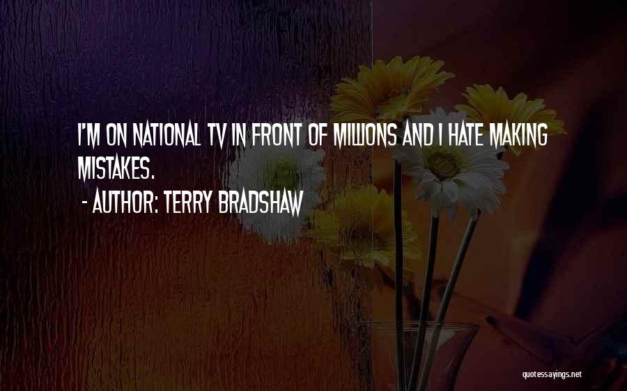 Making Millions Quotes By Terry Bradshaw