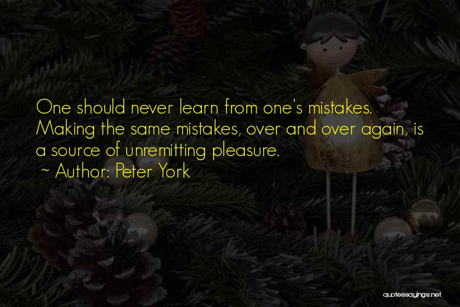 Making Mistakes Again Quotes By Peter York
