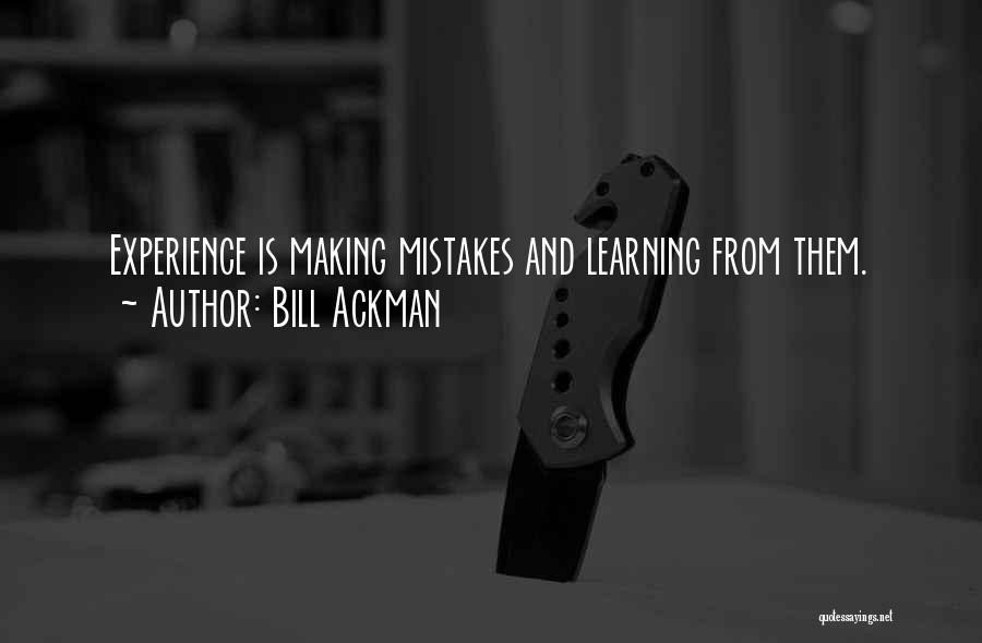 Making Mistakes And Learning From Them Quotes By Bill Ackman