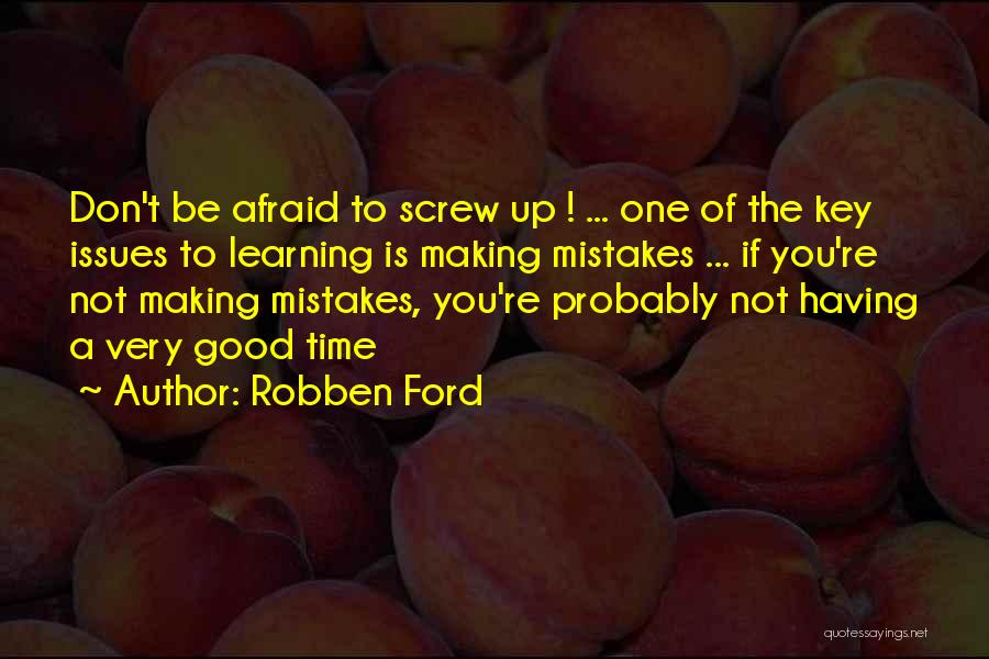 Making Mistakes And Learning From Them Quotes By Robben Ford