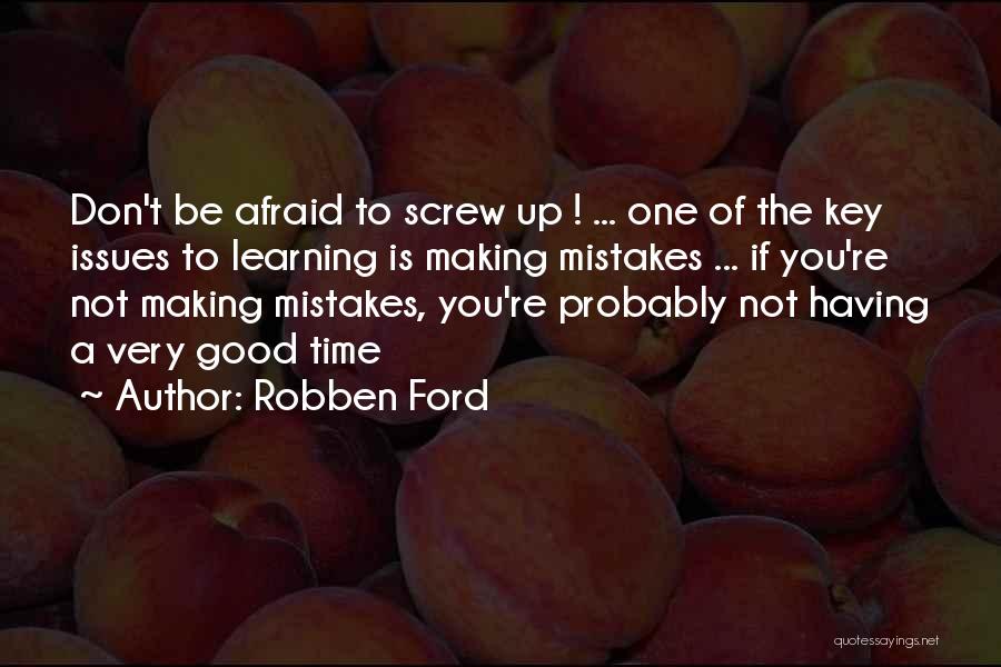 Making Mistakes And Learning Quotes By Robben Ford