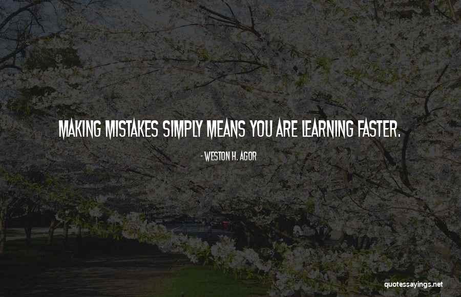 Making Mistakes And Learning Quotes By Weston H. Agor Making Mistakes And Learning Quotes By Weston H. Agor