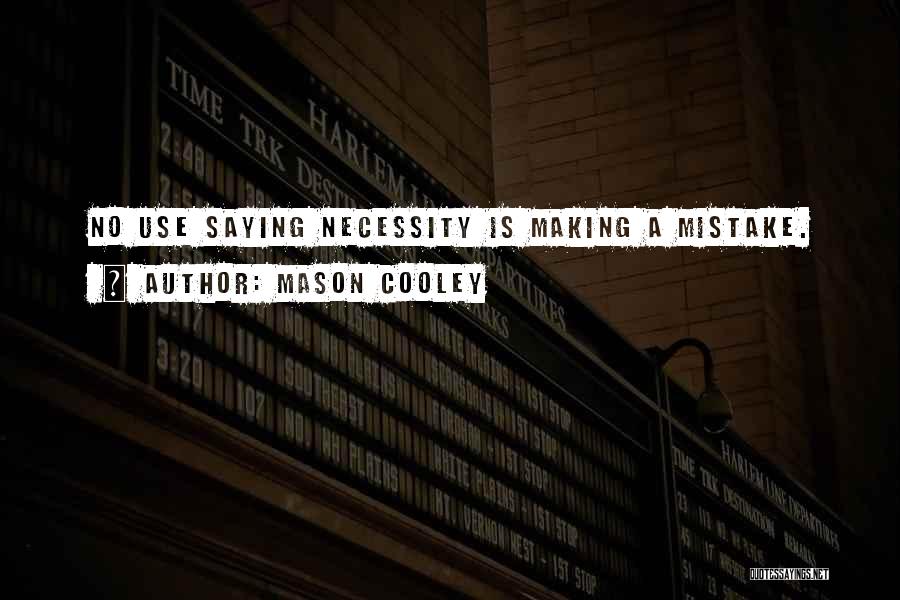 Making Mistakes And Saying Sorry Quotes By Mason Cooley