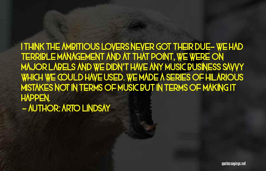 Making Mistakes In Business Quotes By Arto Lindsay