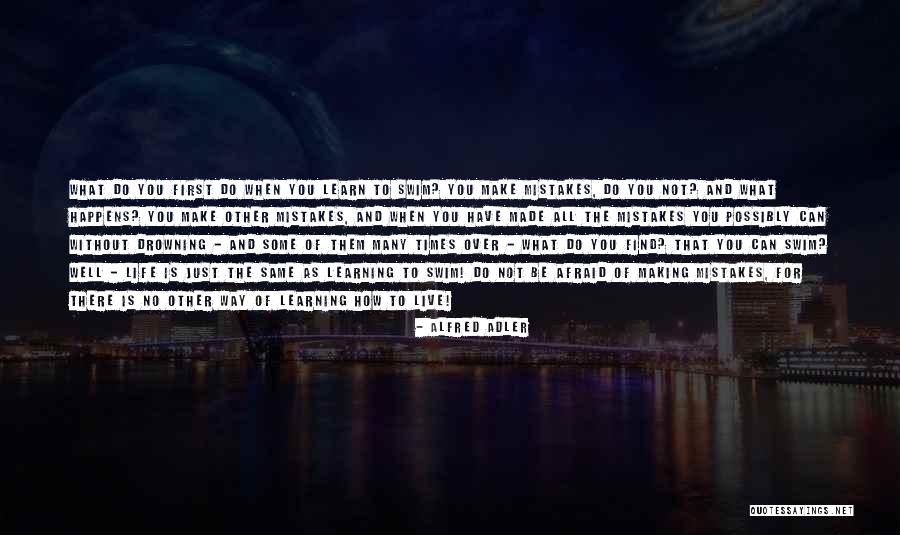 Making Mistakes In Life And Learning From Them Quotes By Alfred Adler Making Mistakes In Life And Learning From Them Quotes By Alfred Adler