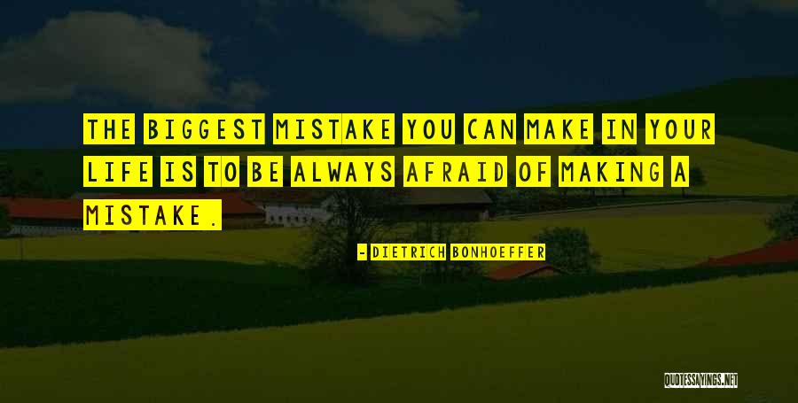 Making Mistakes In Your Life Quotes By Dietrich Bonhoeffer Making Mistakes In Your Life Quotes By Dietrich Bonhoeffer