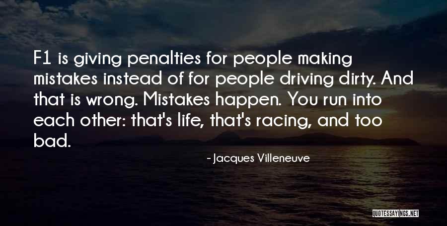 Making Mistakes In Your Life Quotes By Jacques Villeneuve Making Mistakes In Your Life Quotes By Jacques Villeneuve