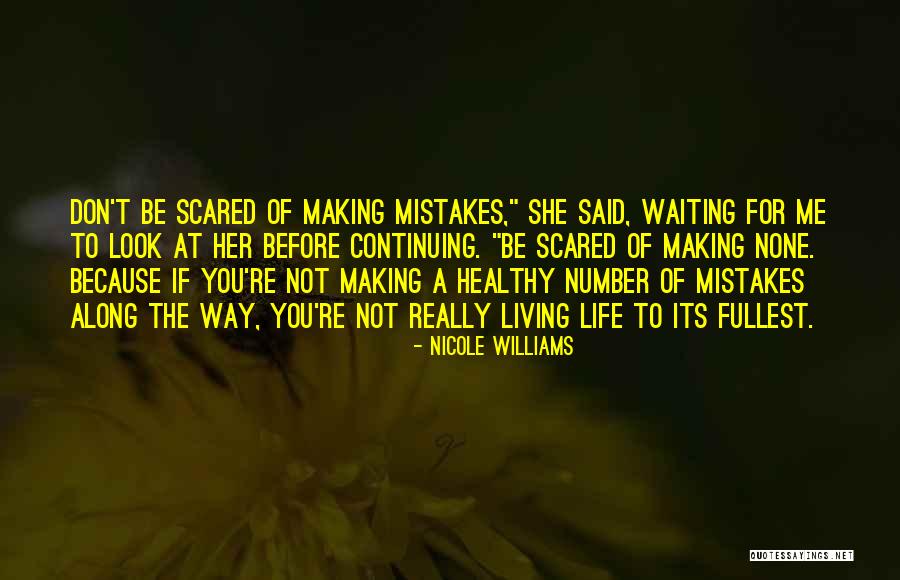 Making Mistakes In Your Life Quotes By Nicole Williams Making Mistakes In Your Life Quotes By Nicole Williams