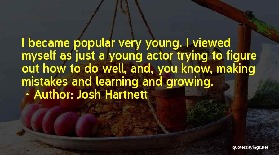 Making Mistakes Learning Quotes By Josh Hartnett