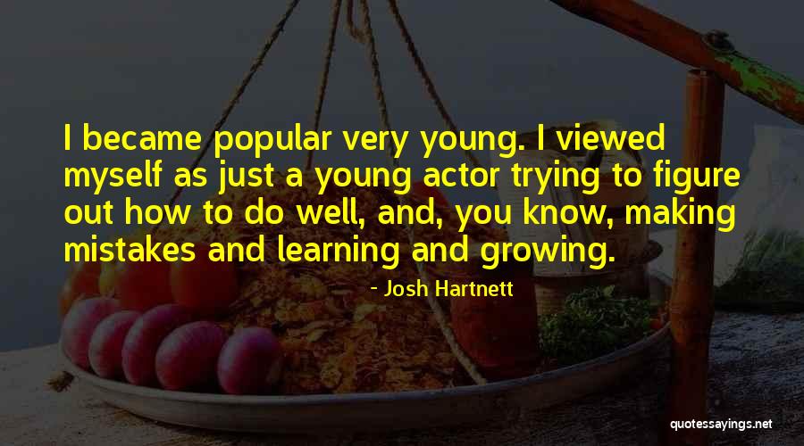 Making Mistakes Learning Quotes By Josh Hartnett