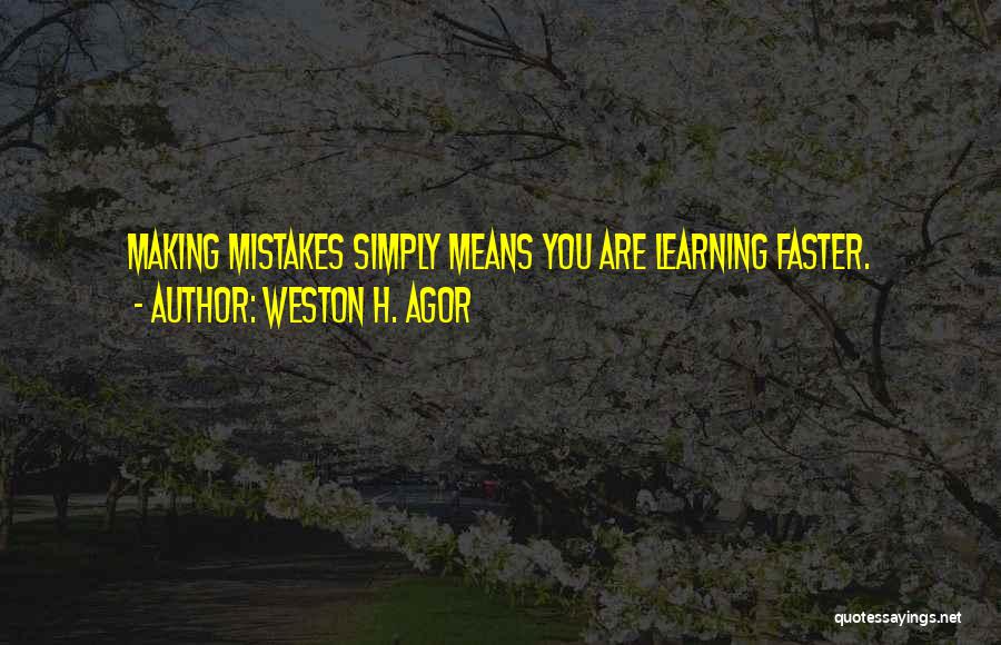 Making Mistakes Learning Quotes By Weston H. Agor