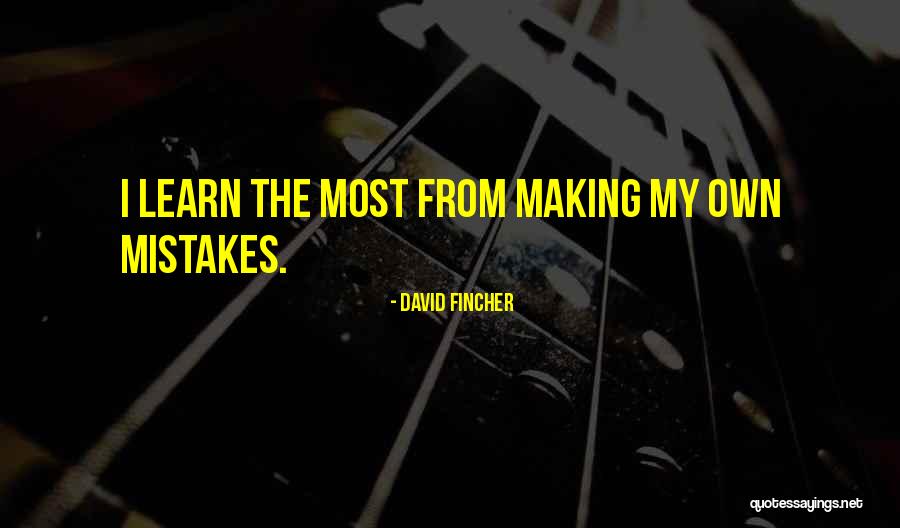 Making Mistakes Quotes By David Fincher Making Mistakes Quotes By David Fincher