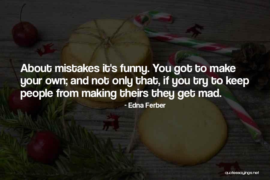 Making Mistakes Quotes By Edna Ferber Making Mistakes Quotes By Edna Ferber
