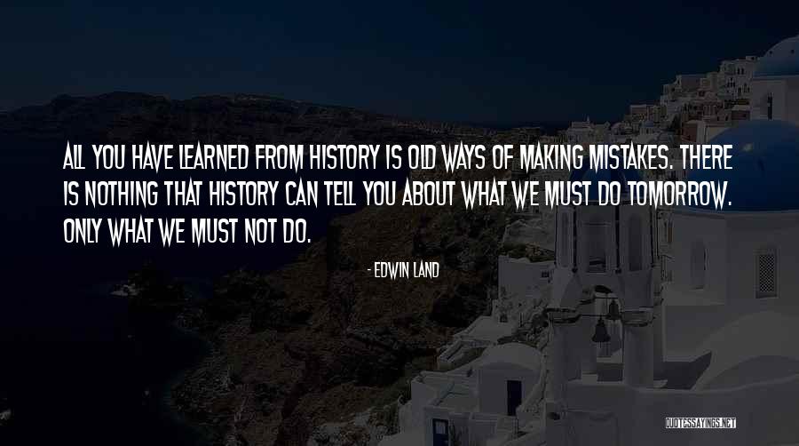 Making Mistakes Quotes By Edwin Land Making Mistakes Quotes By Edwin Land