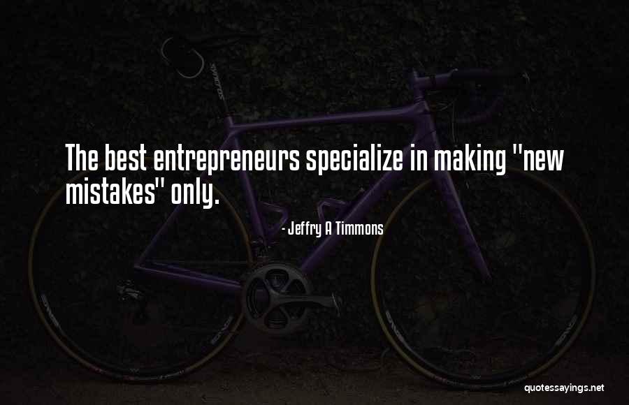 Making Mistakes Quotes By Jeffry A Timmons Making Mistakes Quotes By Jeffry A Timmons