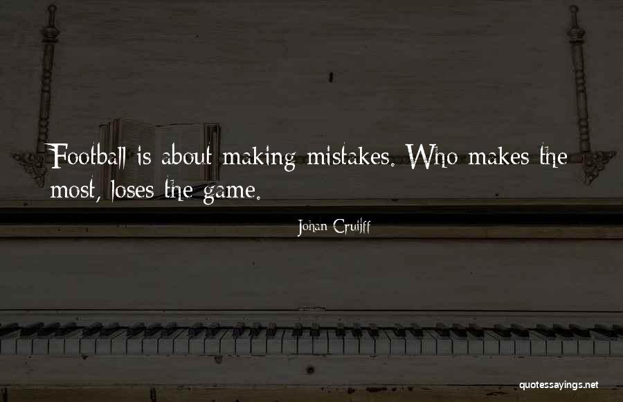 Making Mistakes Quotes By Johan Cruijff Making Mistakes Quotes By Johan Cruijff