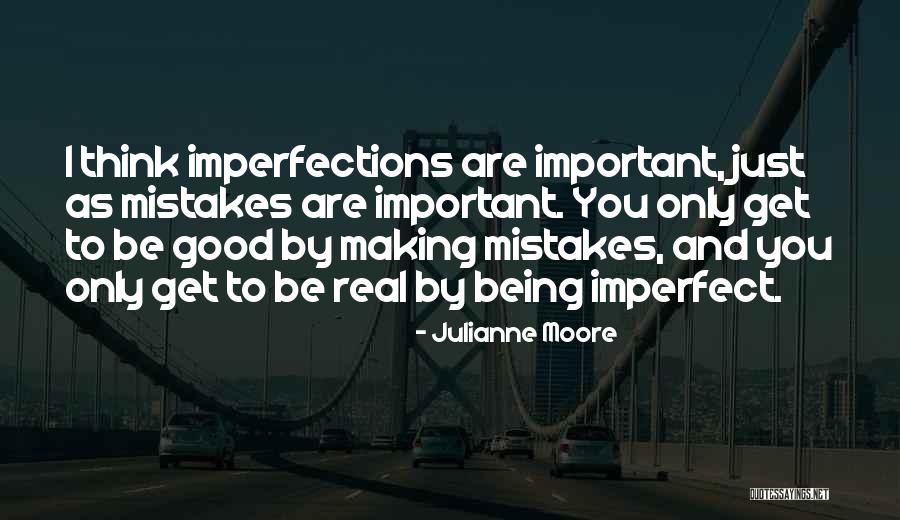 Making Mistakes Quotes By Julianne Moore Making Mistakes Quotes By Julianne Moore