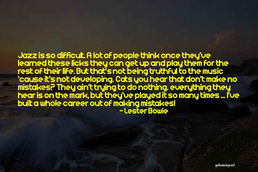 Making Mistakes Quotes By Lester Bowie Making Mistakes Quotes By Lester Bowie
