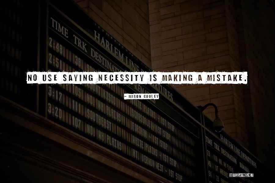 Making Mistakes Quotes By Mason Cooley Making Mistakes Quotes By Mason Cooley