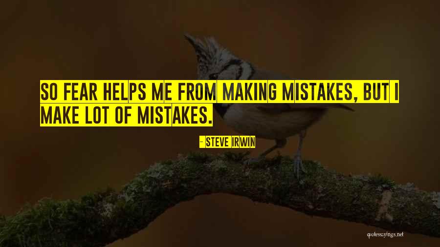 Making Mistakes Quotes By Steve Irwin Making Mistakes Quotes By Steve Irwin