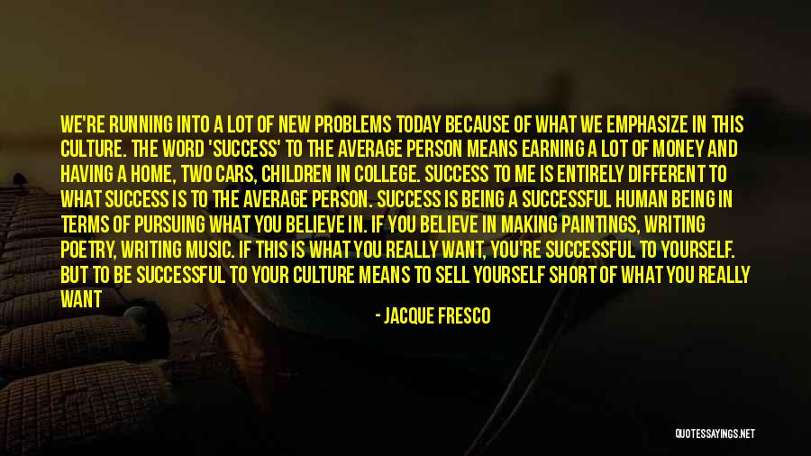 Making Money And Having Money Quotes By Jacque Fresco